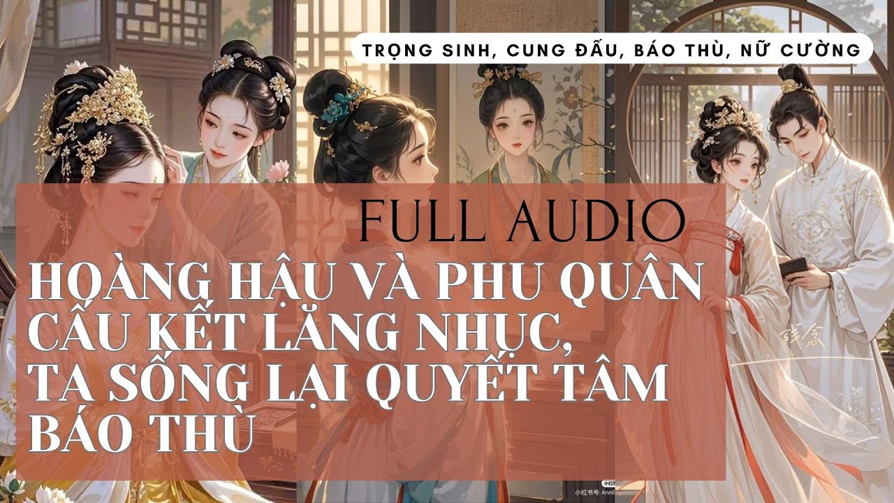 [REVIEW TRUYỆN FULL AUDIO LẬT MẶT CỰC CUỐN] TA SỐNG LẠI B&Aacute;O TH&Ugrave; HO&Agrave;NG HẬU V&Agrave; PHU QU&Acirc;N
