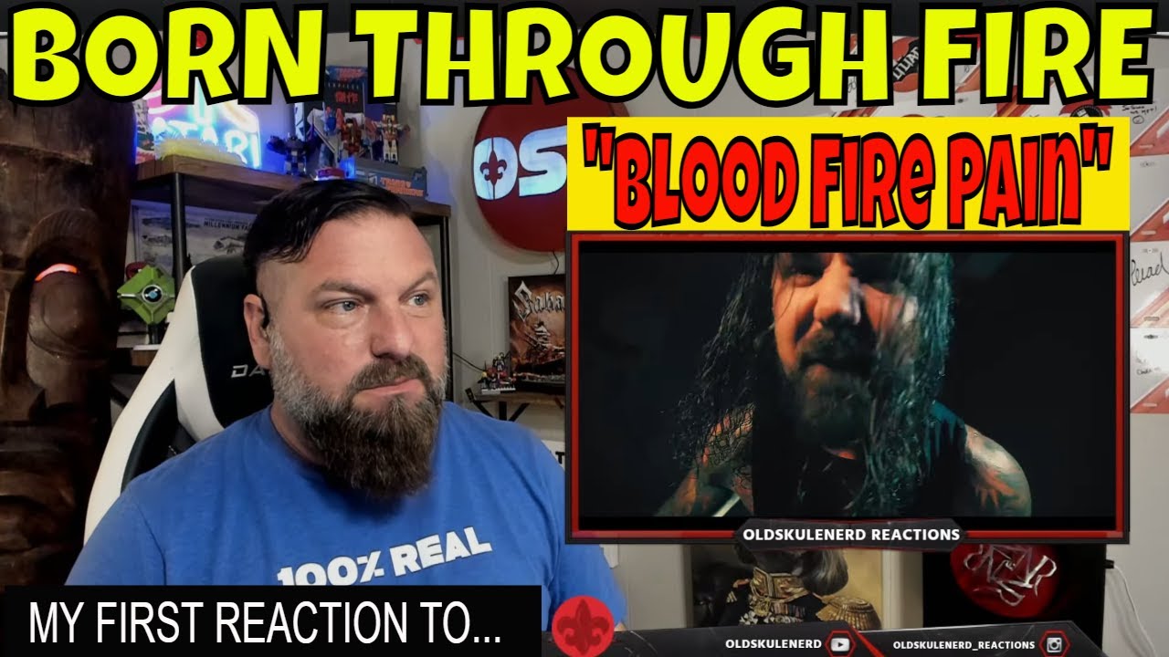 Born Through Fire - Blood Fire Pain  | OLDSKULENERD REACTION |
