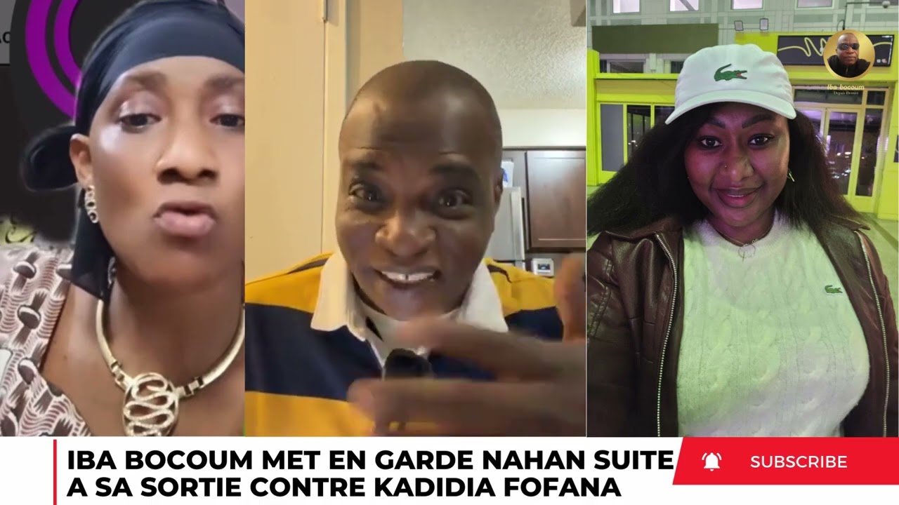 IBA BOCOUM MET EN GARDE NAHAN SUITE A SA SORTIE CONTRE KADIDIA FOFANA 