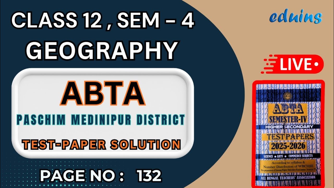 ABTA Class 12 Geography | Semester 4 Test Paper Solution | Page 132 | LIVE | eduins