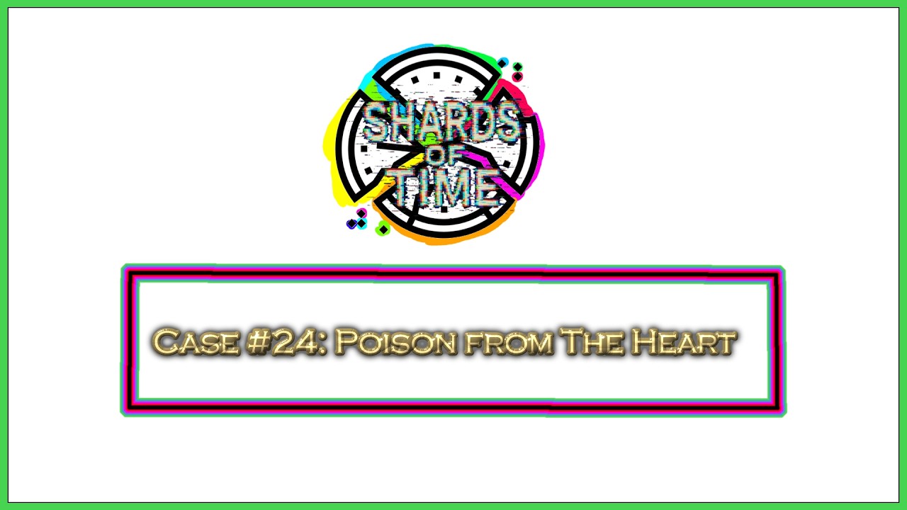 Criminal Case Fanmade: Shards of Time Case 24: Poison from The Heart