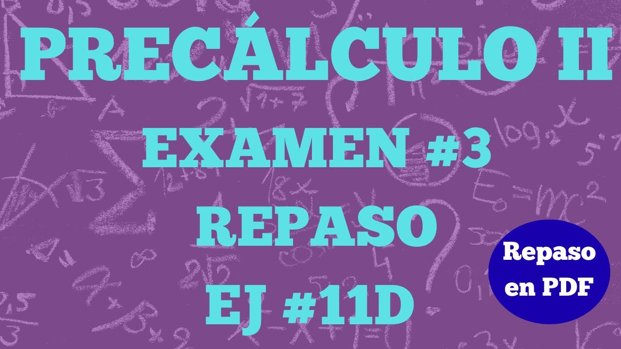 Precálculo II Examen #3:Repaso (Ej.11d) (MATE-3172)
