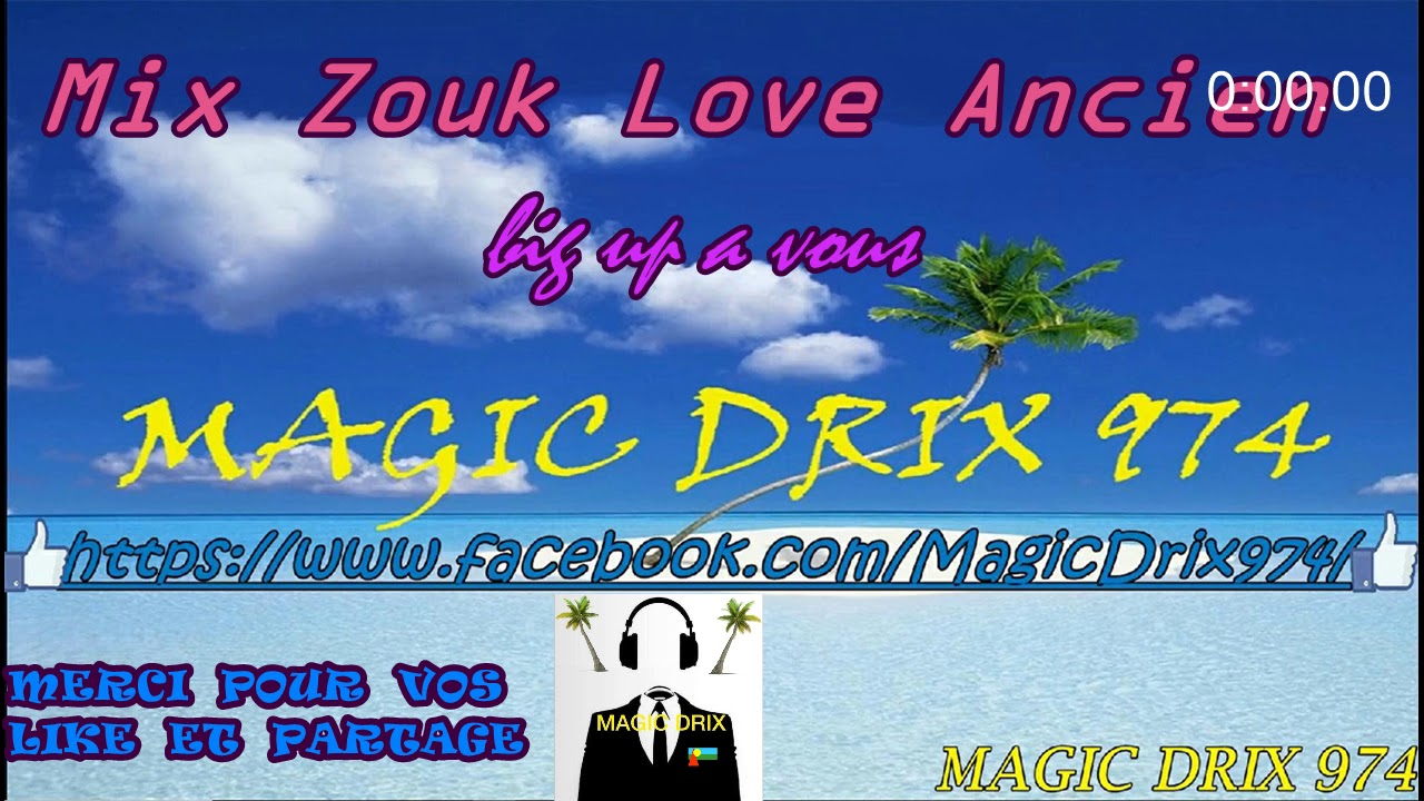 Mix Zouk Love Ancien 2019  BY MAGIC DRIX 974
