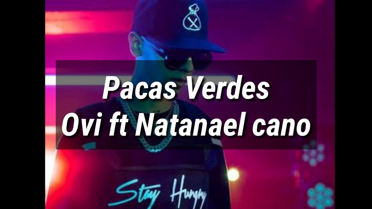 Ovi x natanael cano - pacas verdes (Letra)