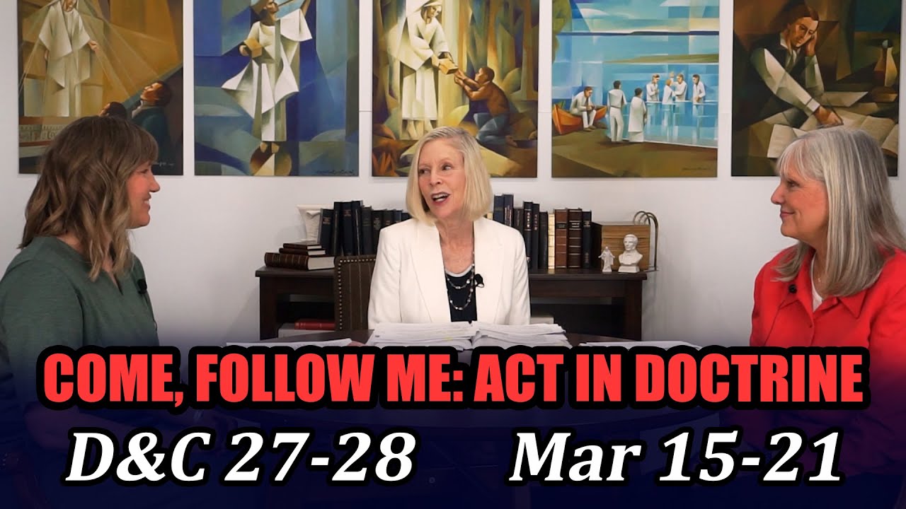 Come Follow Me: Act in Doctrine (Doctrine and Covenants 27–28, Mar 15–21)
