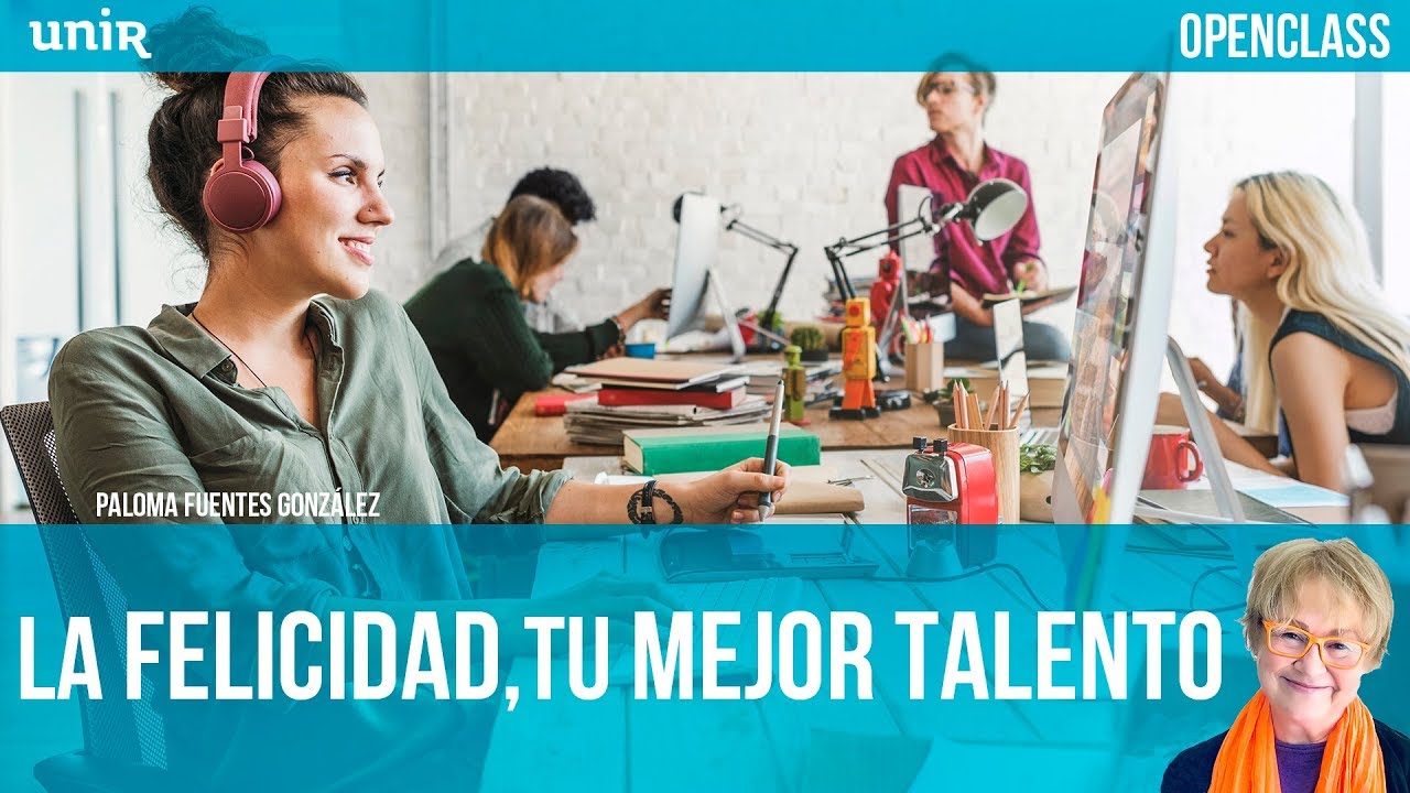La felicidad, tu mejor talento | UNIR OPENCLASS