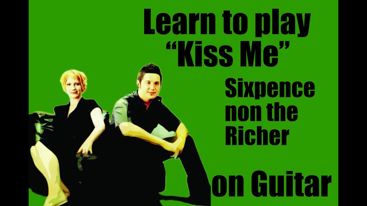 Learn to Play “Kiss Me” by Sixpence non the Richer on guitar