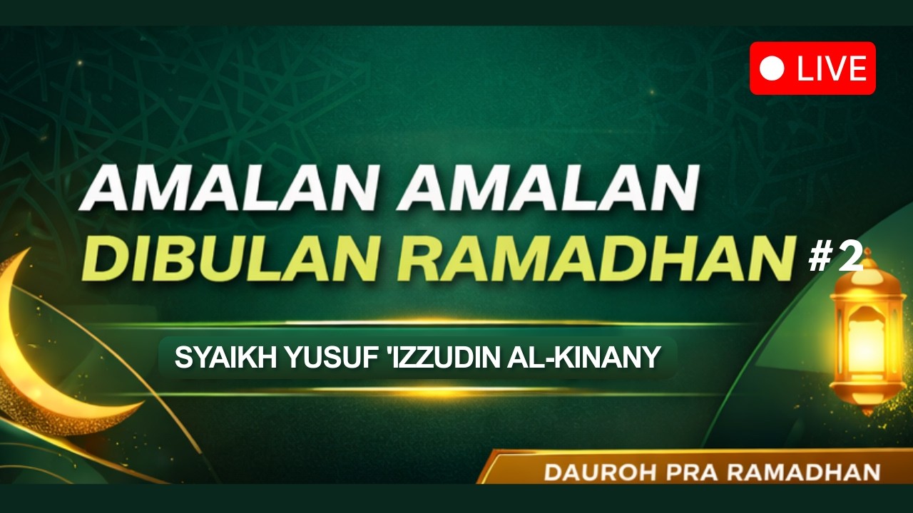 [🔴 LIVE] Amalan amalan dibulan Ramadhan #2 | Syaikh Yusuf 'Izzudin Al-Kinany Hafidzhahullah
