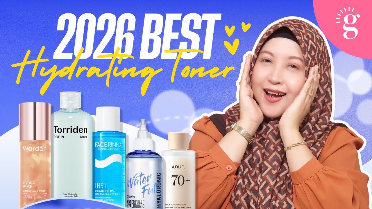 Top 5 Hydrating Toner Terbaik 2026 Untuk Kulit Lebih Sihat, Kekal Hydrated & Glowing