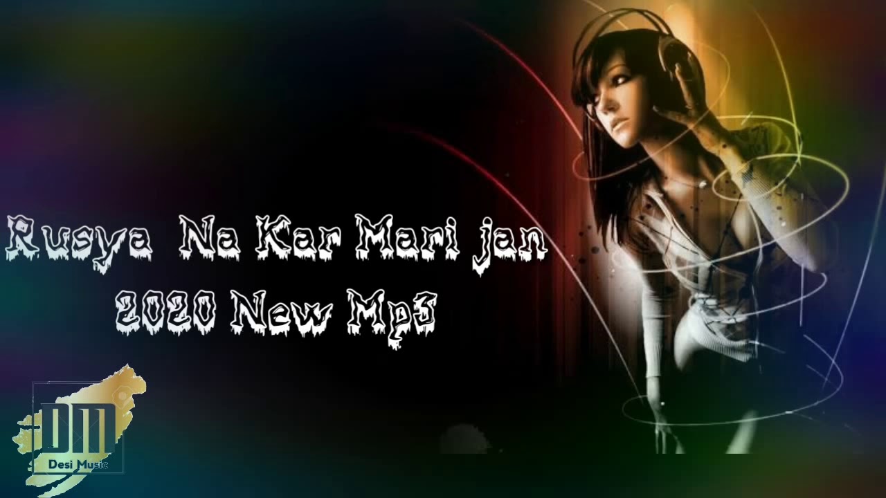 #DesiMusic rusiya Na Kar Meri Jaan Sajna 2020 New Mp3 (Desi Music )