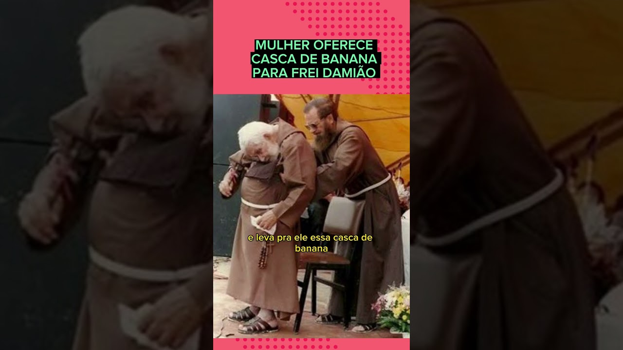 Mulher oferece casca de banana a Frei Dami&atilde;o