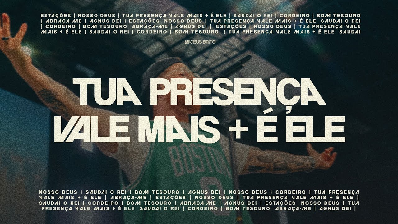 Tua Presença Vale Mais/É Ele - Mateus Brito