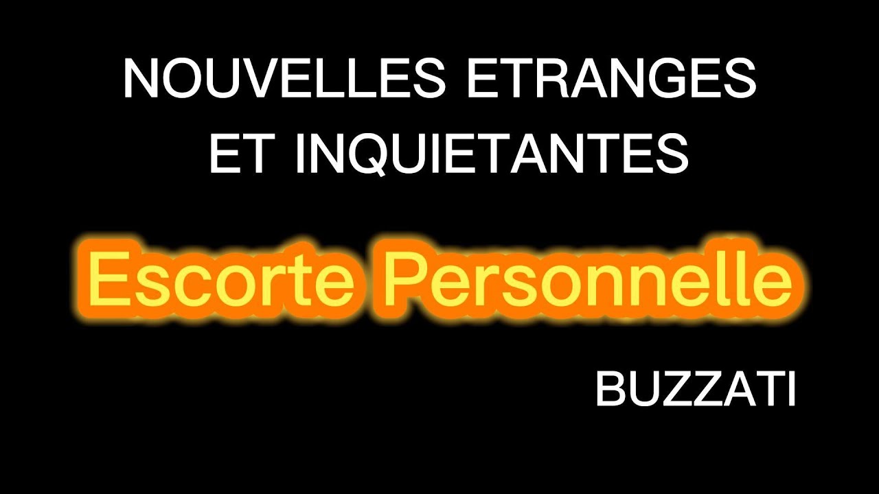 ESCORTE PERSONNELLE : Nouvelles Etranges et Inquiétantes