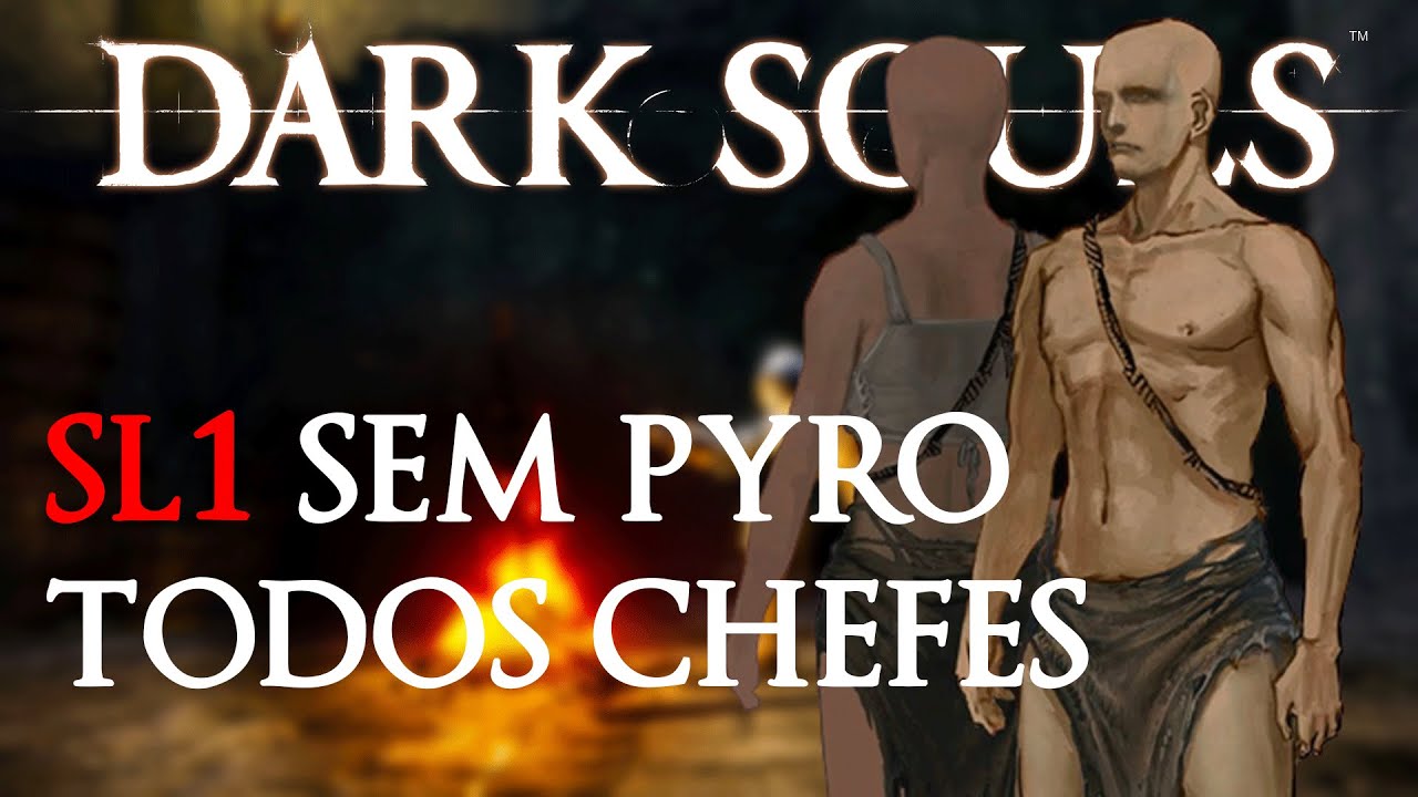 ZERANDO DARK SOULS NO NÍVEL 1 E SEM PYRO - Desafio SoulsBorne SL1