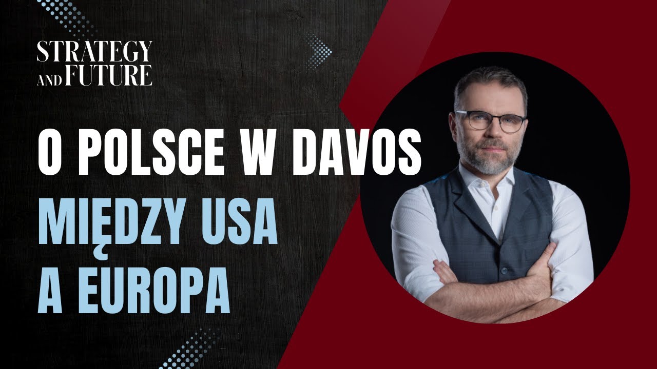 Jacek Bartosiak i zespół S&F o Polsce w Davos między USA a Europa