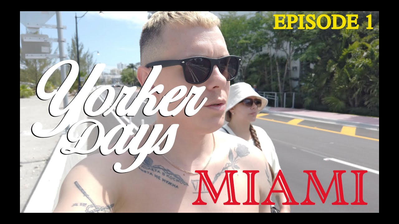 Yorker Days - Miami (Episode #1)  Маями с первого взгляда