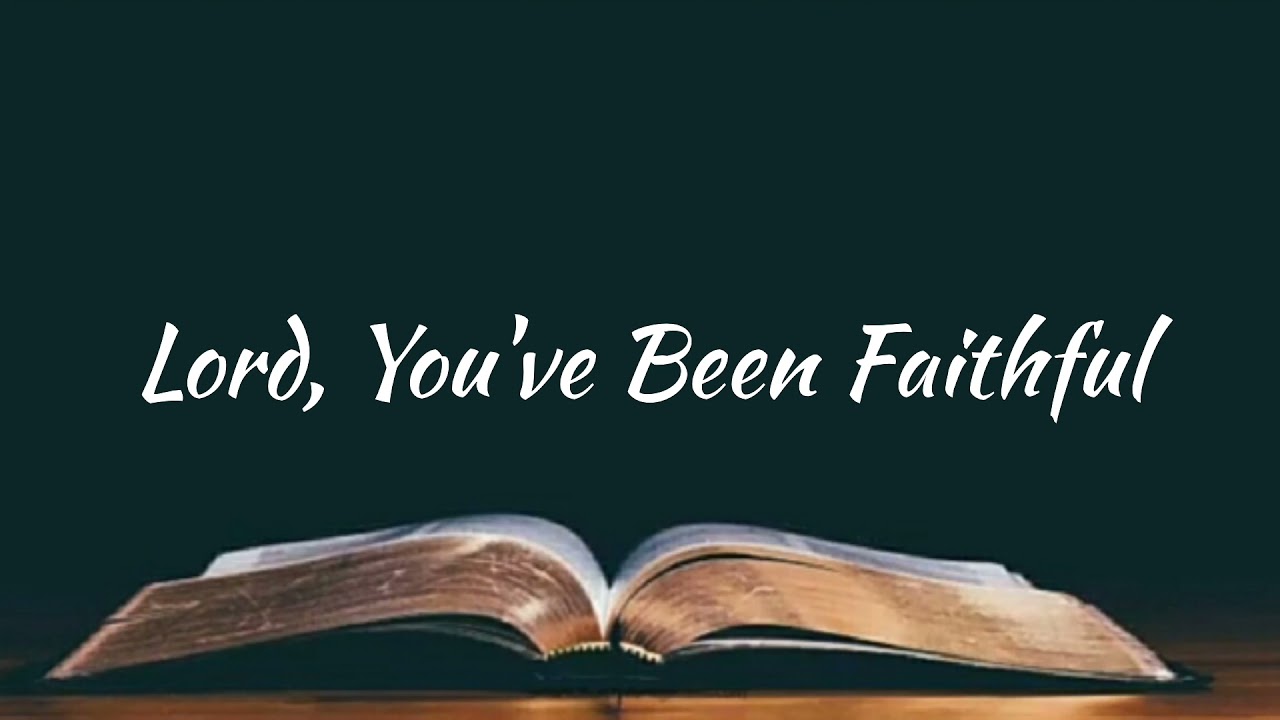 Lord, You've Been Faithful - Minus One