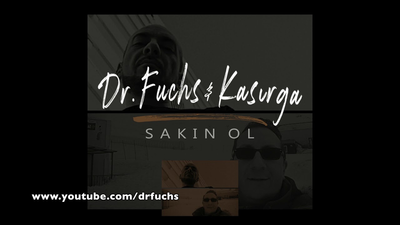 Dr.Fuchs Ft Kasirga - Sakin Ol   (2019)