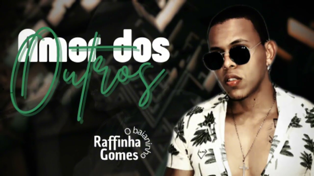 AMOR DOS OUTROS - Raffinha Gomes
