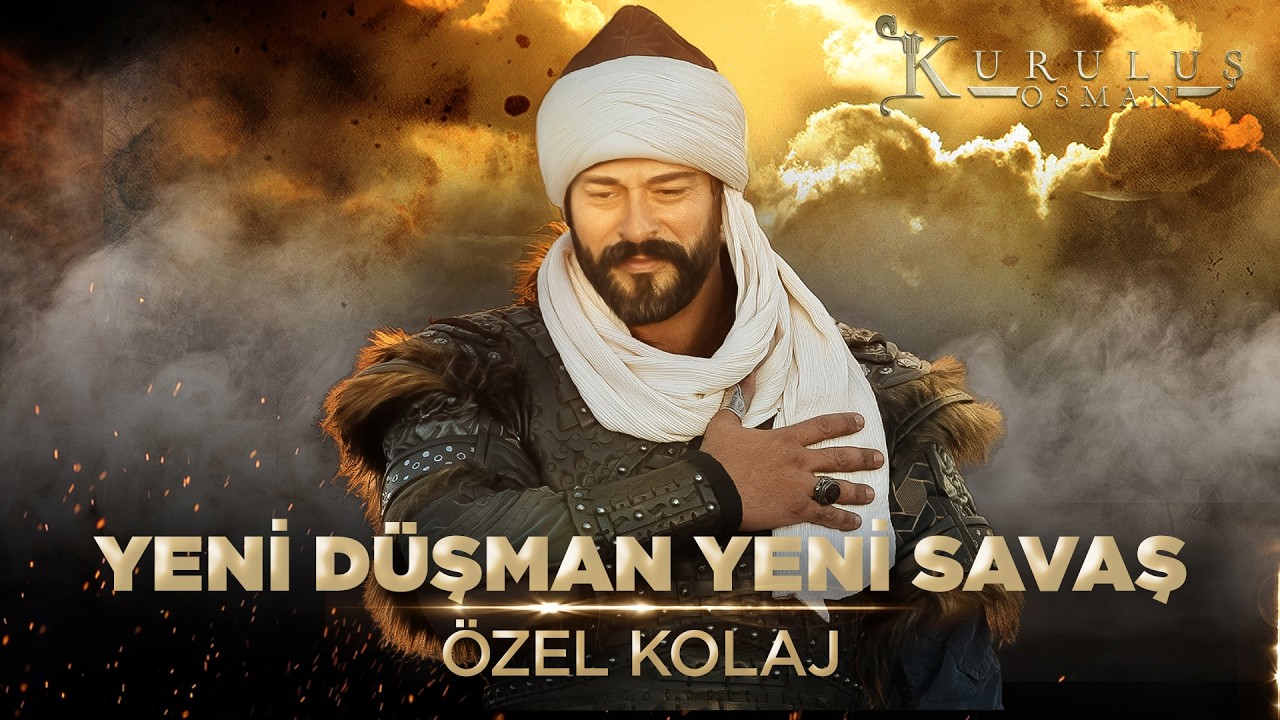Yeni Düşman Yeni Savaş | Kuruluş Osman Özel Kolaj