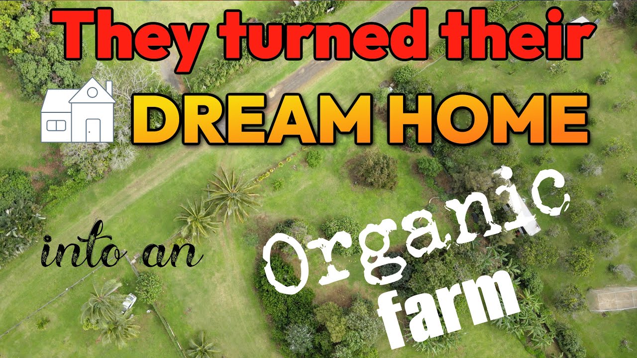 They turned their Kauai dream home into an organic farm!