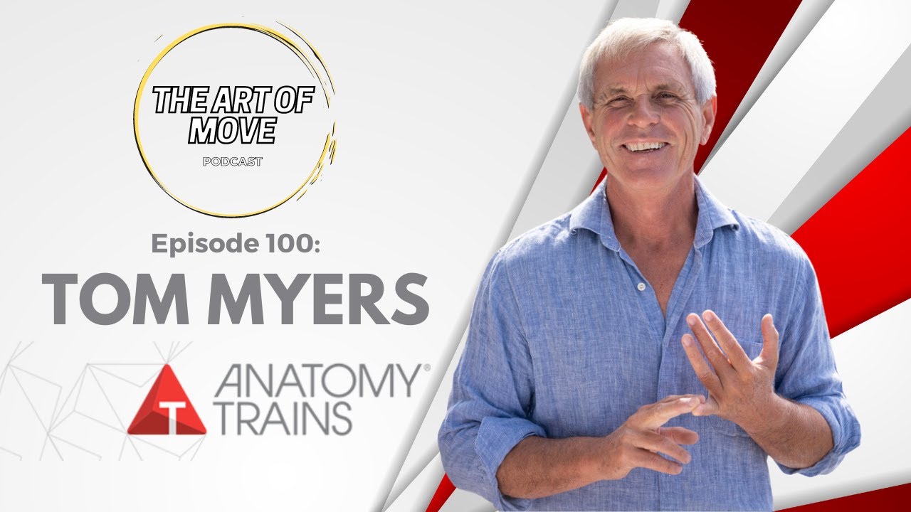 Tom Myers Talks Spacial Medicine, Anatomy Trains, Fascia, & Movement Education (Art of Move Ep 100!)