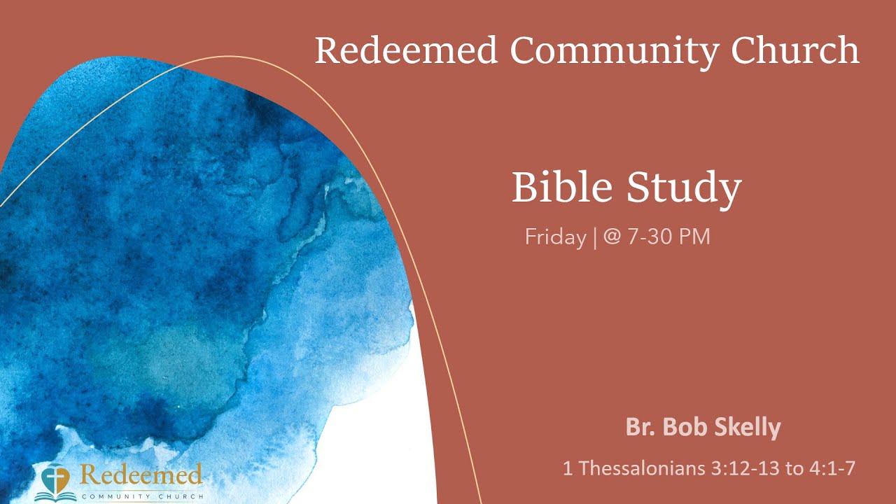Br Bob Skelly | Bible Study | 1 Thessalonians 3:12-13 to 4:1-7