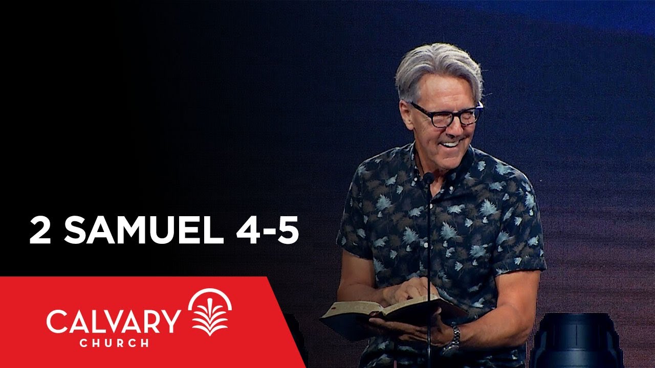 2 Samuel 4-5 - Skip Heitzig
