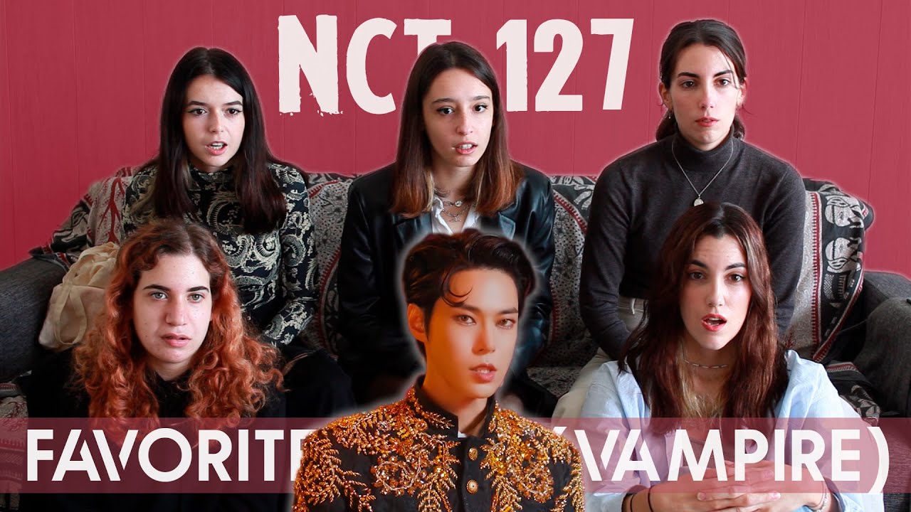 NCT 127 엔시티 127 'Favorite (Vampire)' MV | Spanish college students REACTION (ENG SUB)