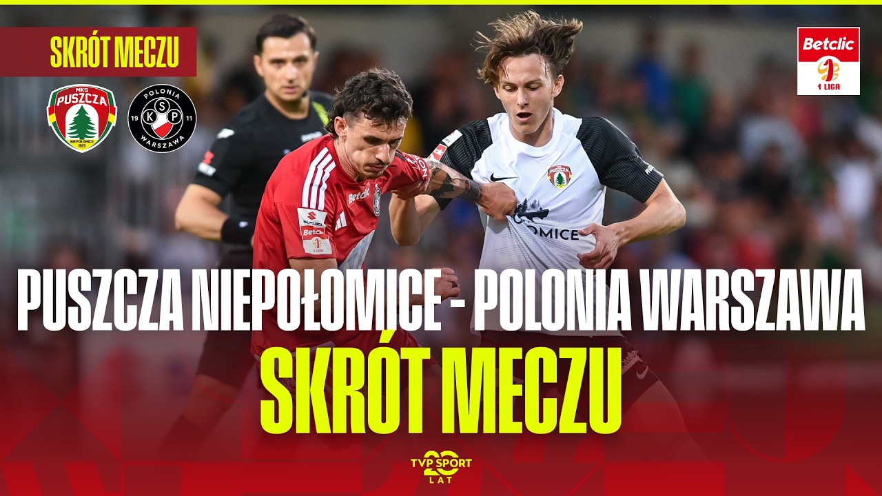 SKR&Oacute;T: PUSZCZA NIEPOŁOMICE - POLONIA WARSZAWA. STARCIE Z AMBICJAMI! BETCLIC 1 LIGA - 1. KOLEJKA
