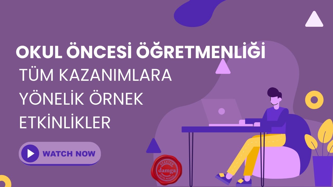 OKUL ÖNCESİ ÖĞRETMENLİĞİNDE TÜM KAZANIMLARA YÖNELİK ÖRNEK ETKİNLİKLER