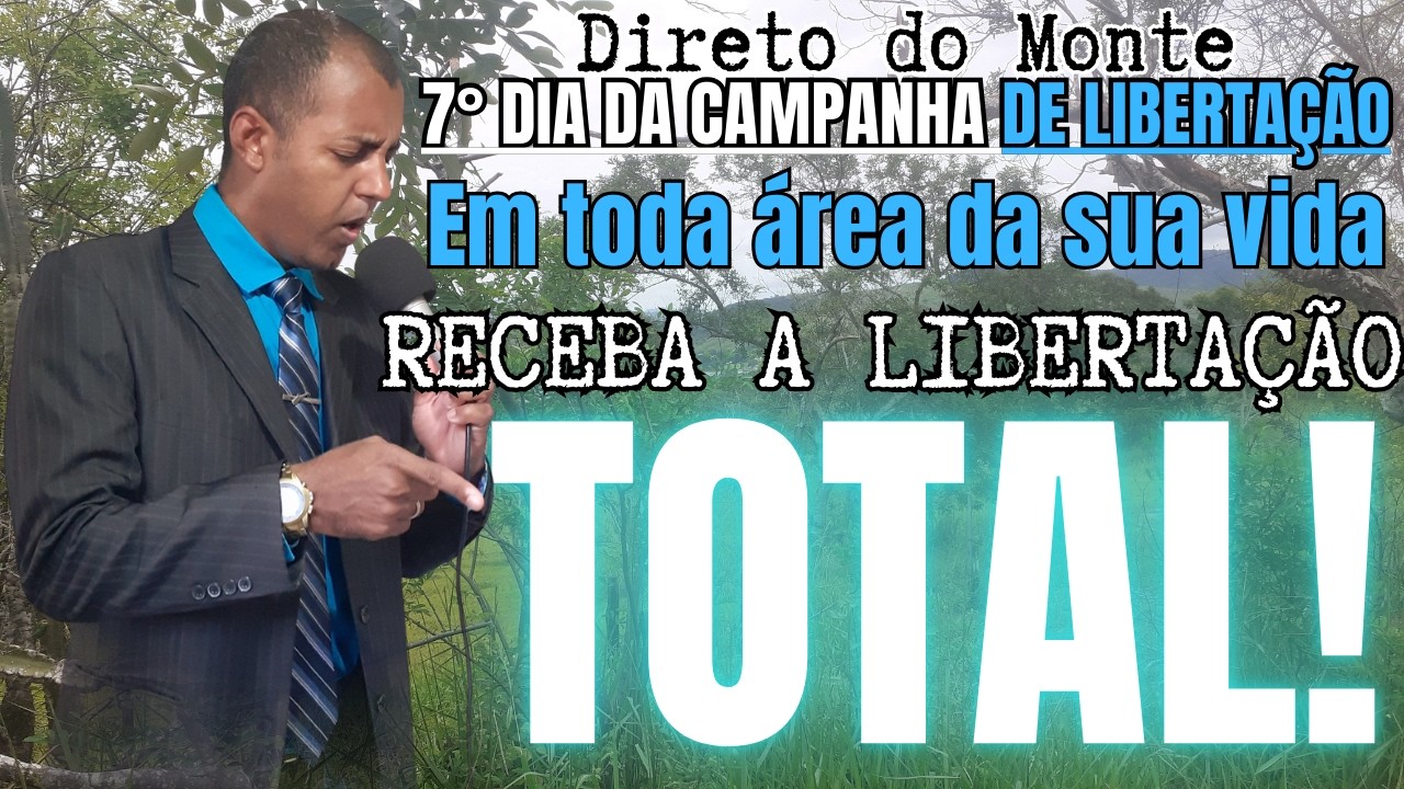 08/03/2026 7° Ultimo dia da campanha de libertação em toda área da sua vida 🔥
