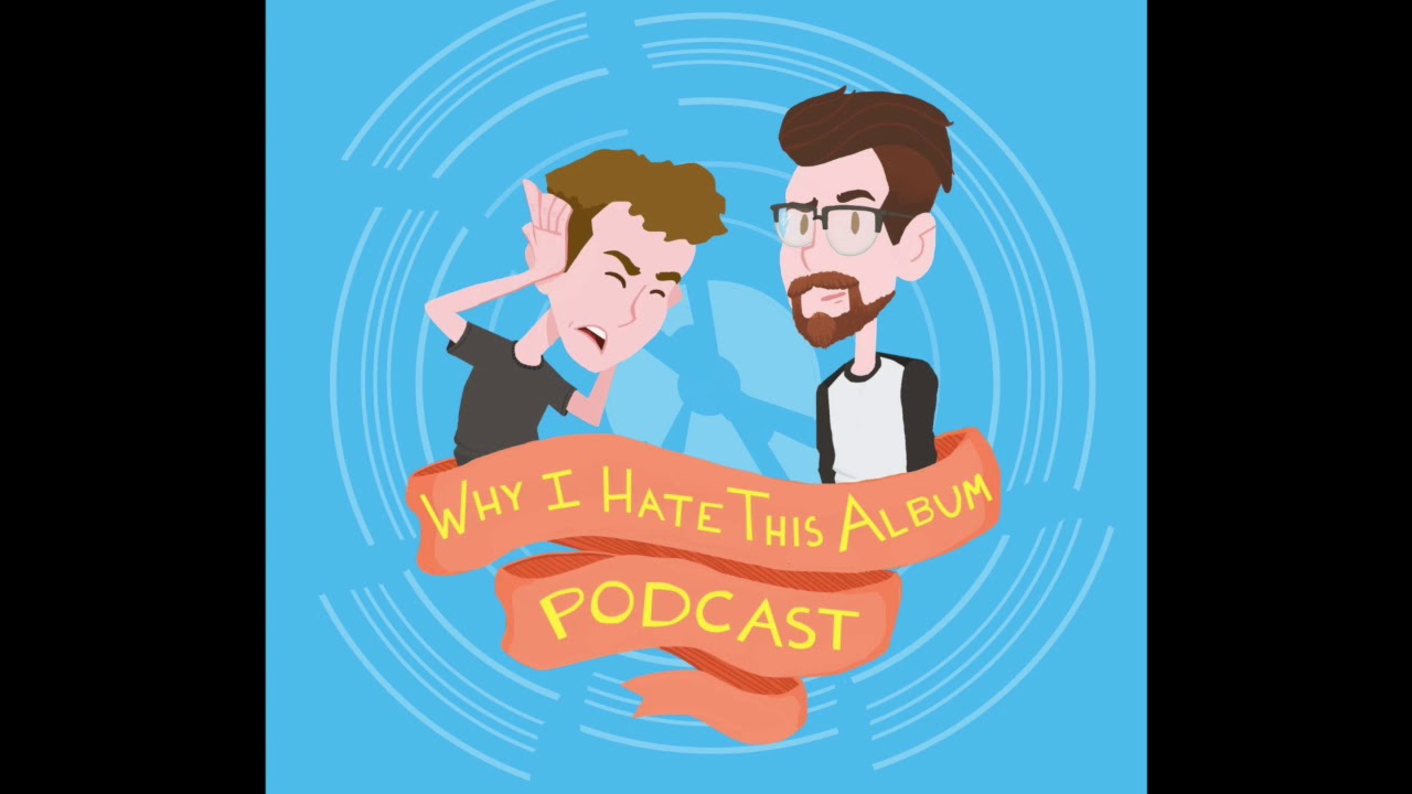 Why I Hate this Album - Best of the Week: 10.20.2020 and 10.27.2020