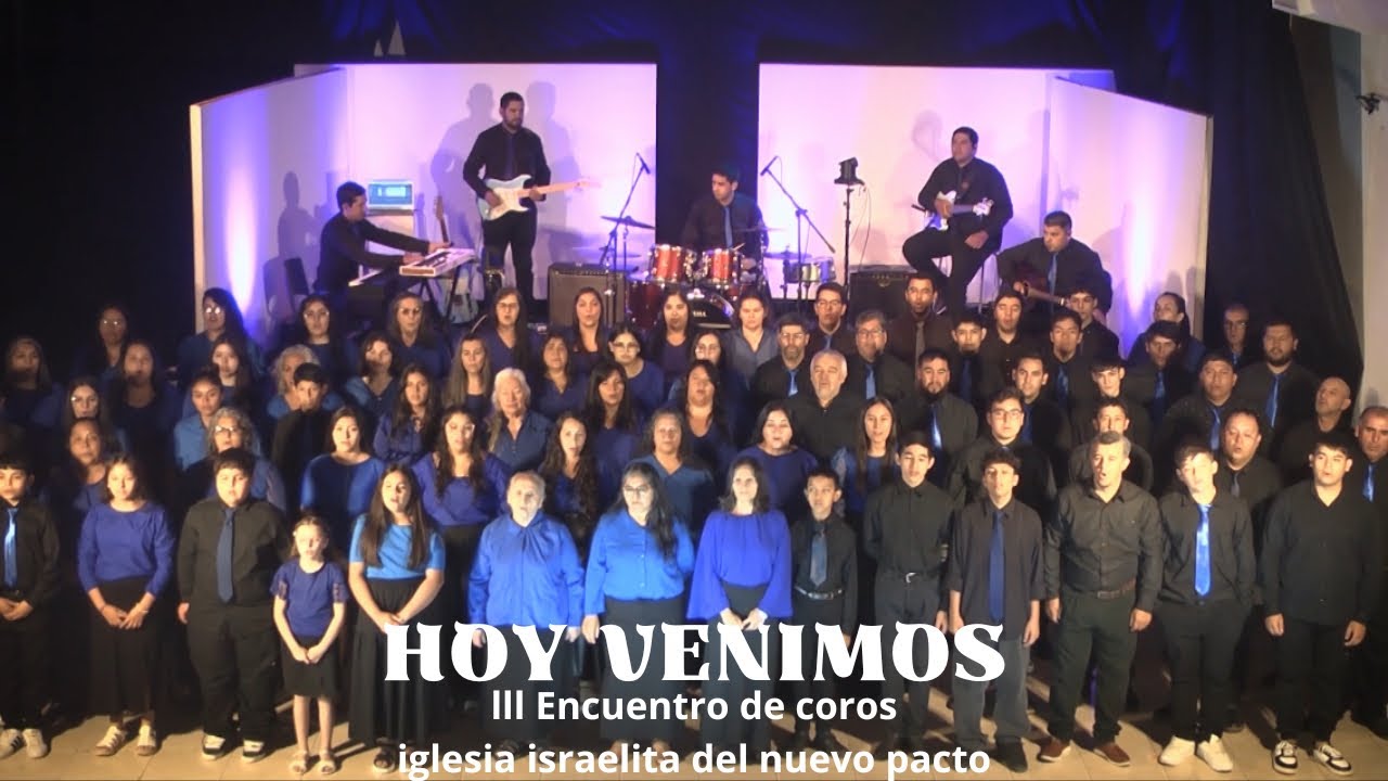 Hoy venimos - lll Encuentro de coros -iglesia israelita del nuevo pacto