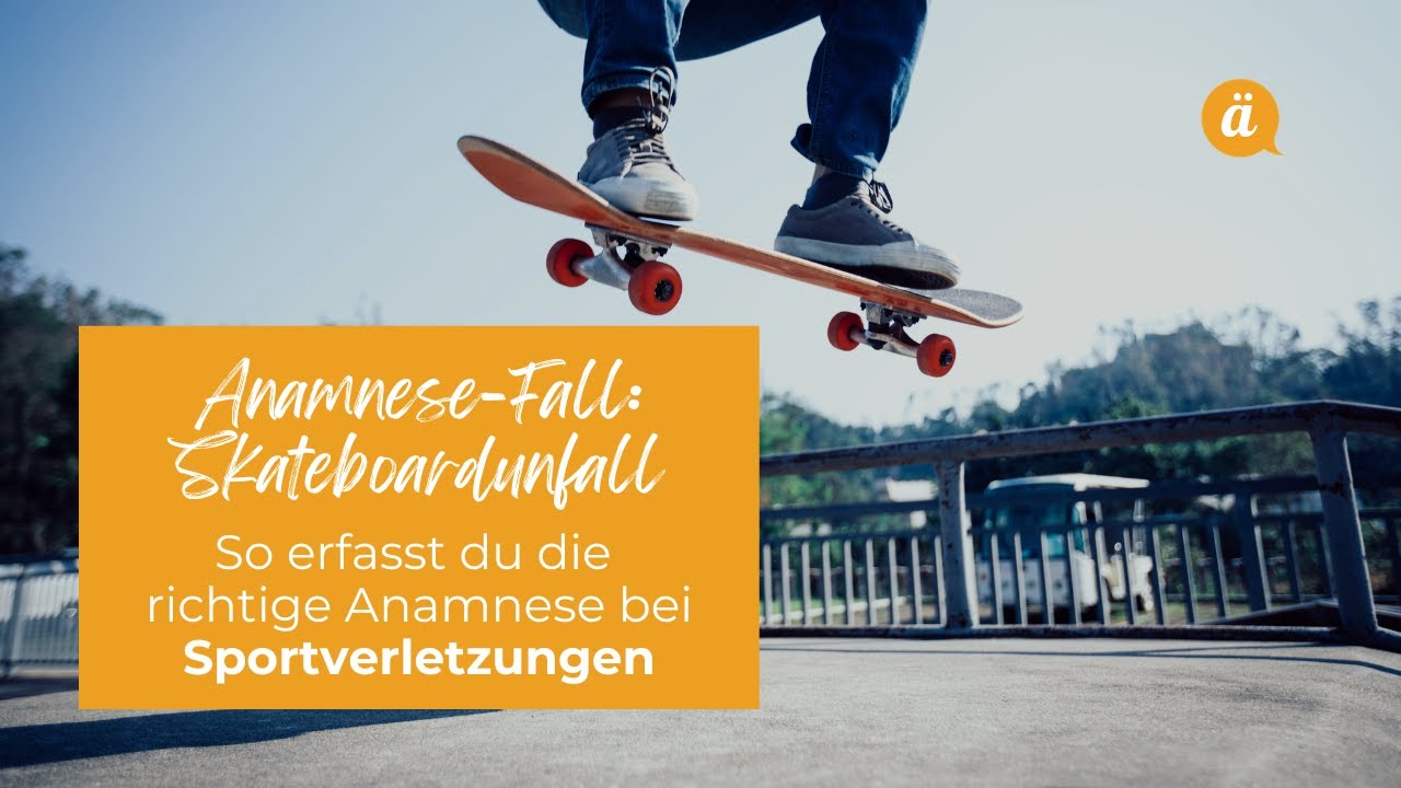 Anamnesegespräch FaMed / FSP - Fall: Skateboardunfall