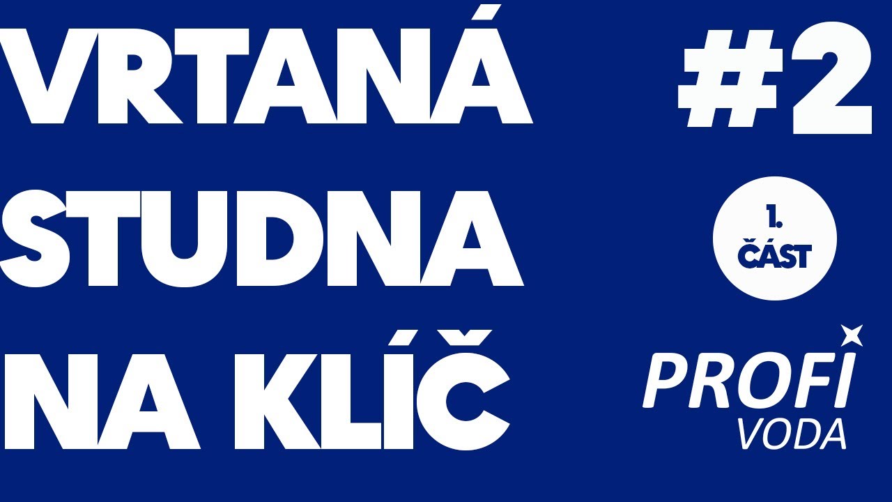 Vrtaná studna - Na klíč s Profivodou 1. část