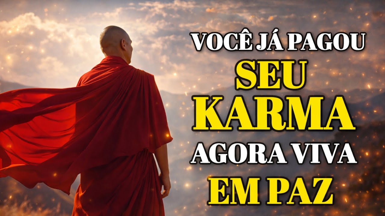 6 SINAIS DE QUE VOCÊ JÁ PAGOU TODO O SEU KARMA NESTA VIDA   Sabedoria budista