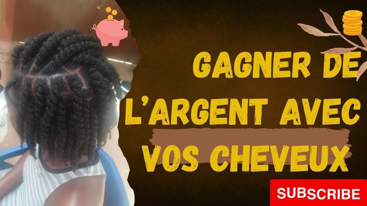 GAGNER DE L'ARGENT AVEC VOS CHEVEUX