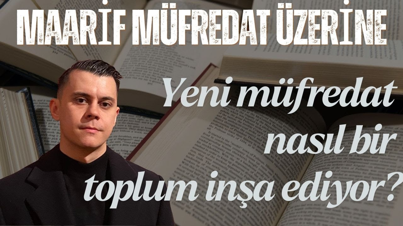Maarif Müfredat Üzerine | Kadın Hakları, Din, Yerli ve Milli Eğitim