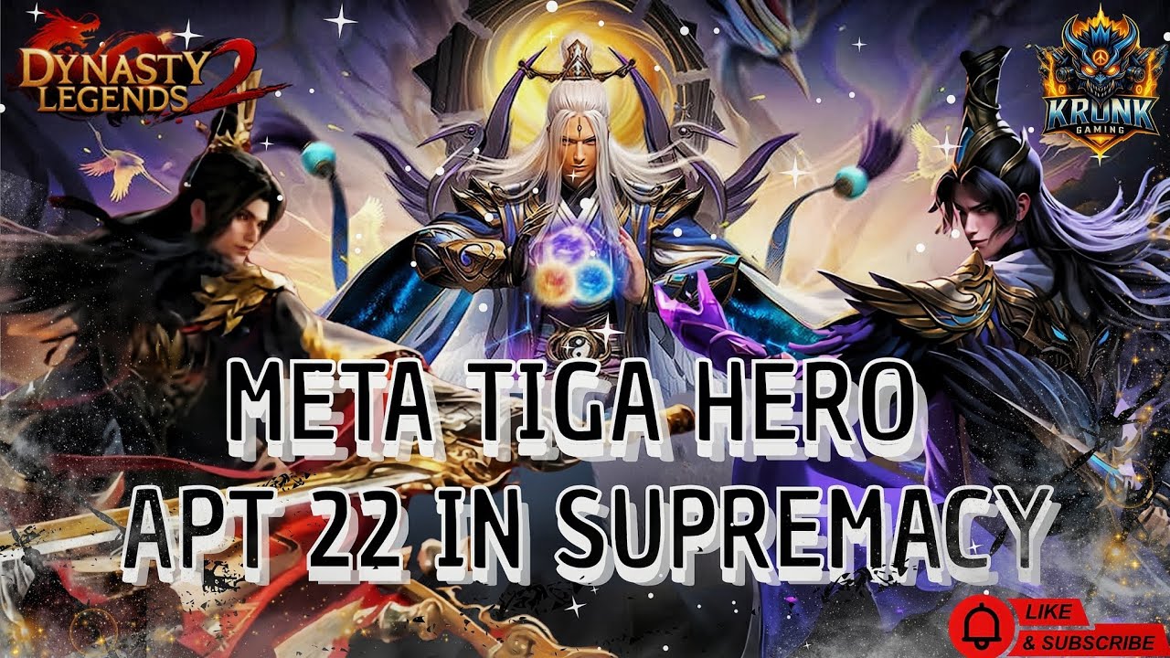 3 HERO 22 TERMETA UNTUK SUPREMACY 3 VS 3 - DYNASTY LEGENDS 2 