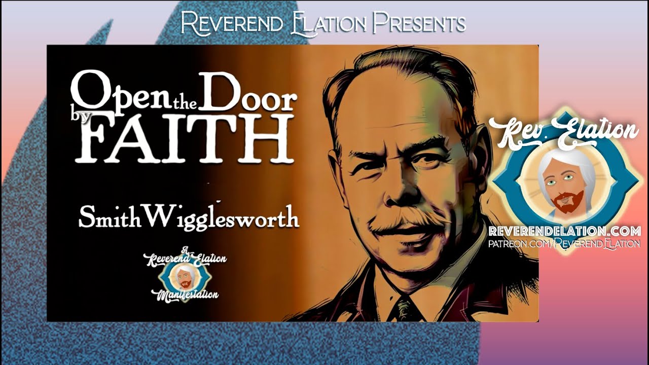 Open the Door by Faith - Smith Wigglesworth sermon