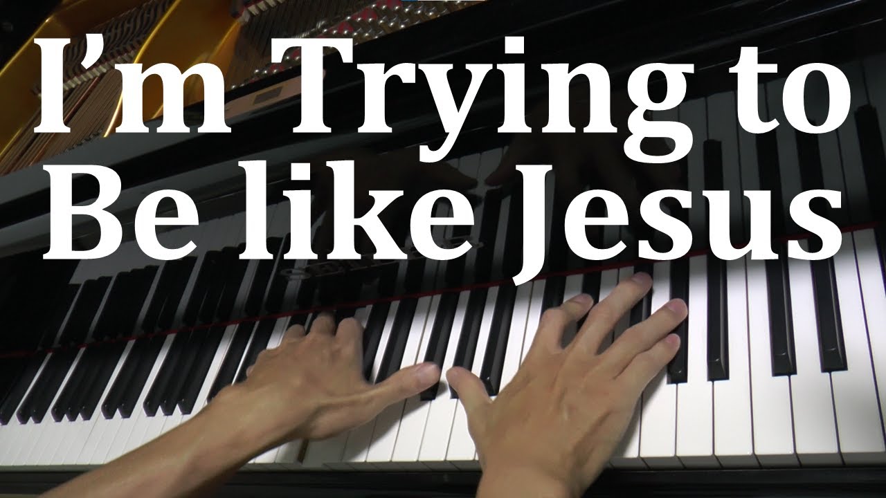 I’m Trying to Be like Jesus – Janice Kapp Perry (Piano Cover with Lyrics)