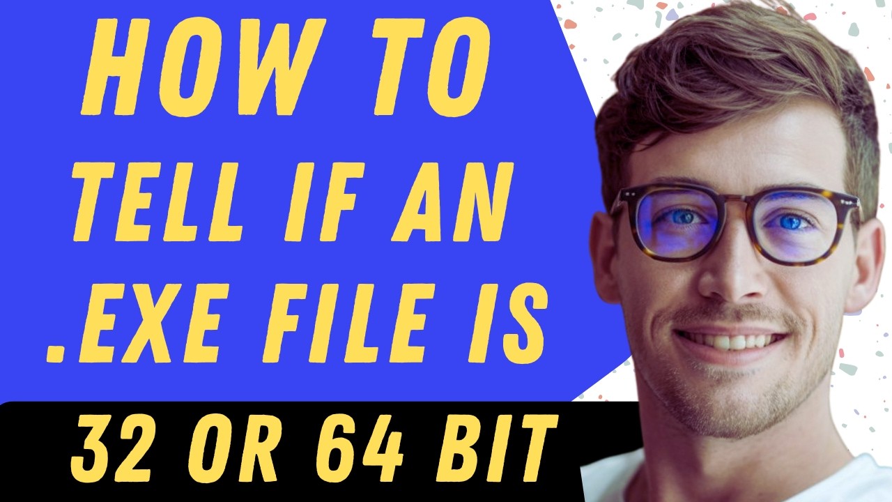How To Tell If An Exe Is 32 Or 64 Bit - Full Guide