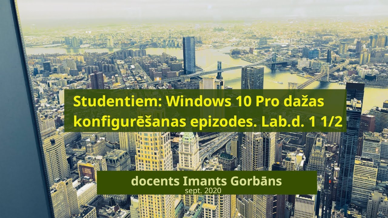 Windows 10 Pro/Edu dažas konfigurēšanas epizodes (Lab.d. 1 1. daļa)