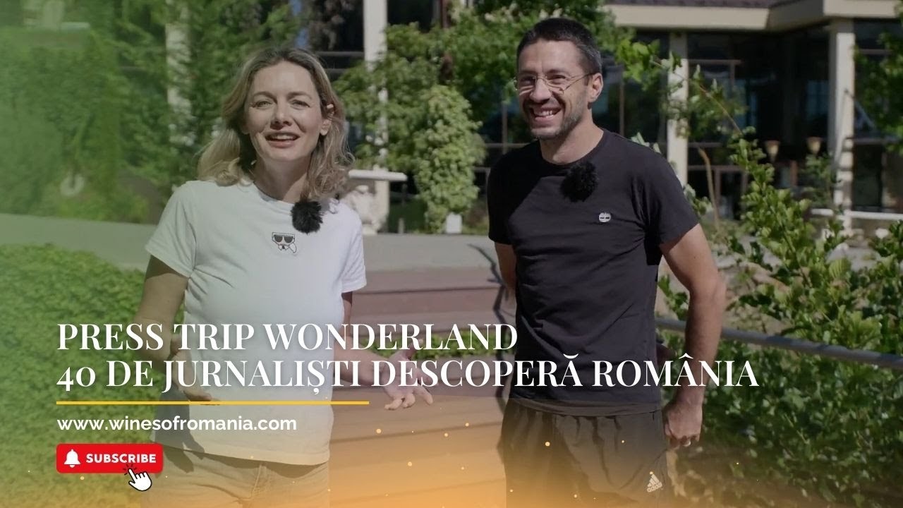 Press Trip Wonderland | 40 de jurnaliști din 12 țări descoperă vinurile României