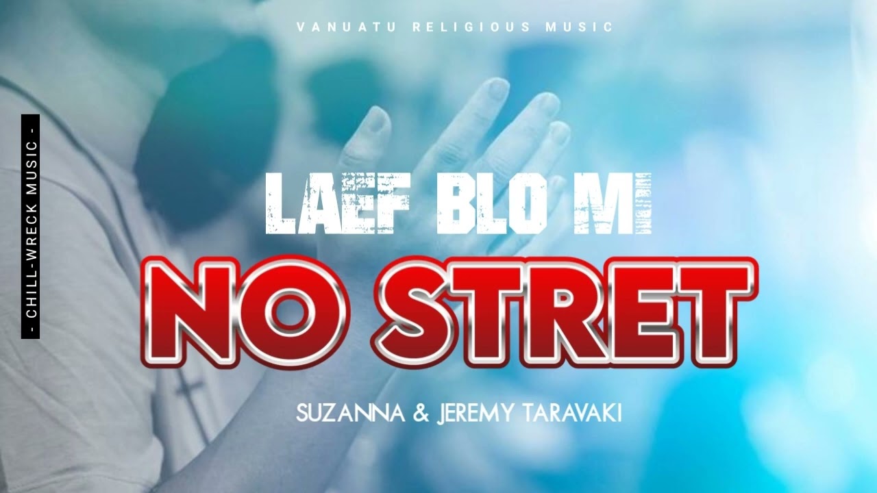 Laef Blo Mi No Stret - Suzanna & Jeremy Taravaki (Vanuatu Religious Music) 2024. 🇻🇺