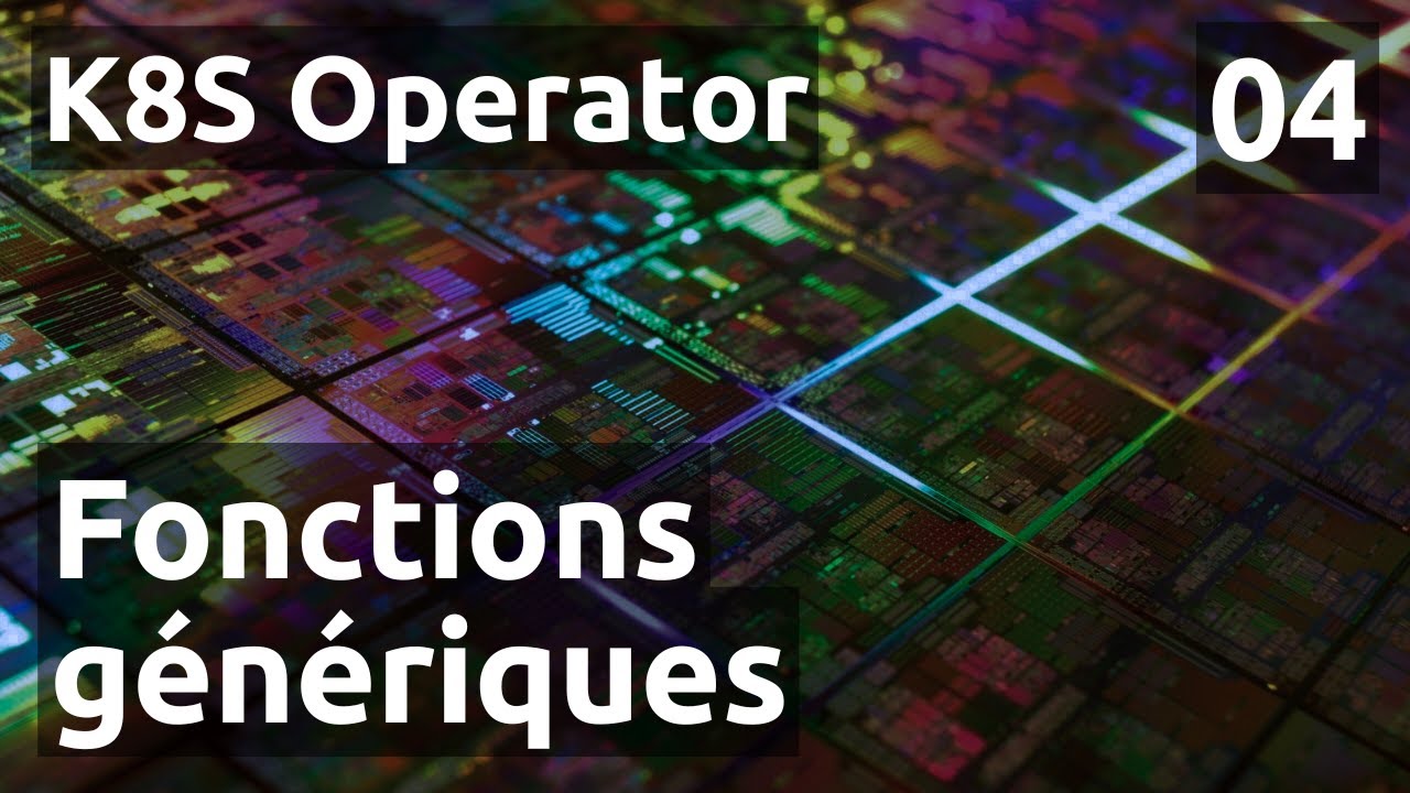 K8S Operator - 04. Fonctions génériques (snake_case et integer)