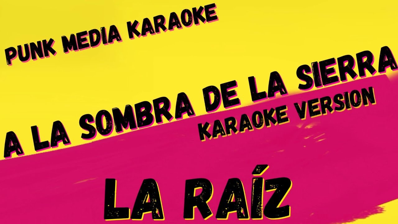 LA RAÍZ ✴ A LA SOMBRA DE LA SIERRA ✴ KARAOKE INSTRUMENTAL ✴ PMK