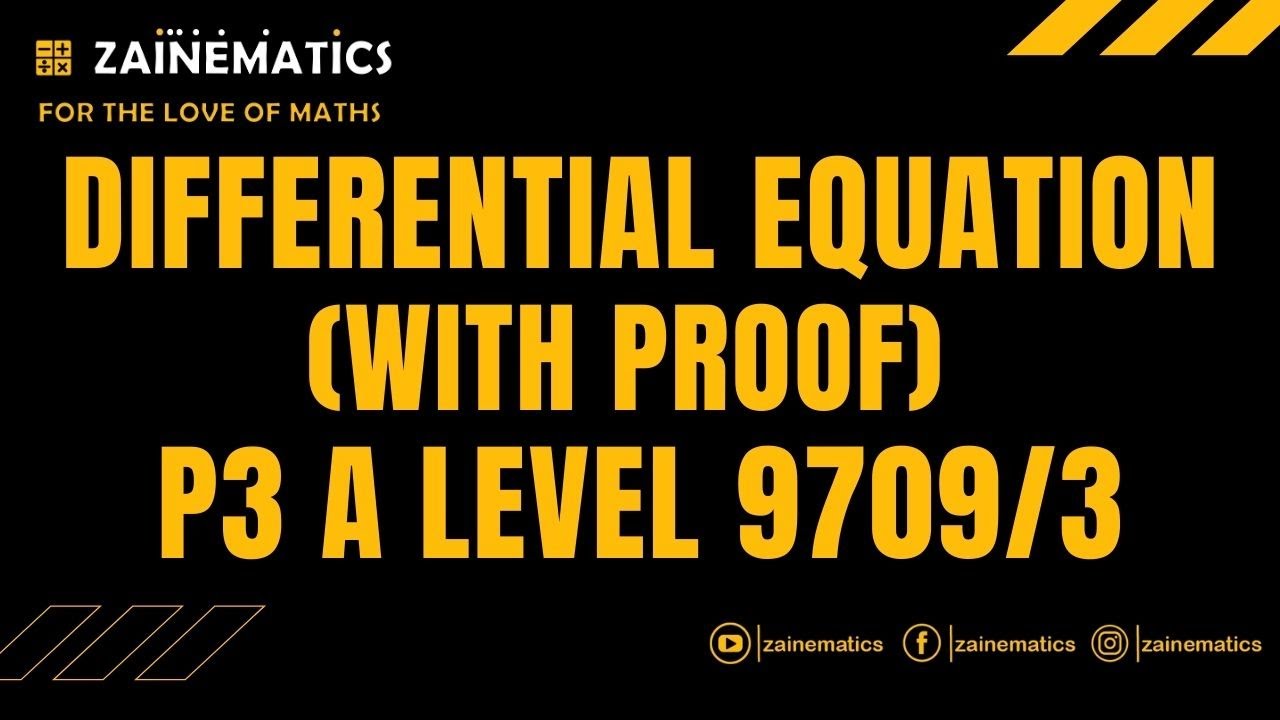 P3 DIFFERENTIAL EQUATIONS WITH PROOF ALEVELS MATHS 9709