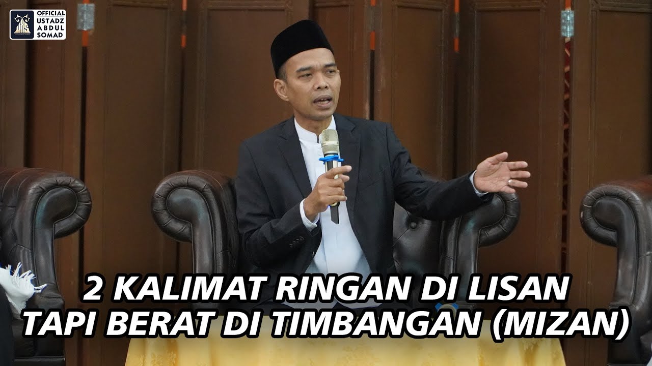 2 Kalimat Ringan di Lisan Tapi Berat di Timbangan (Mizan) | Ustadz Abdul Somad